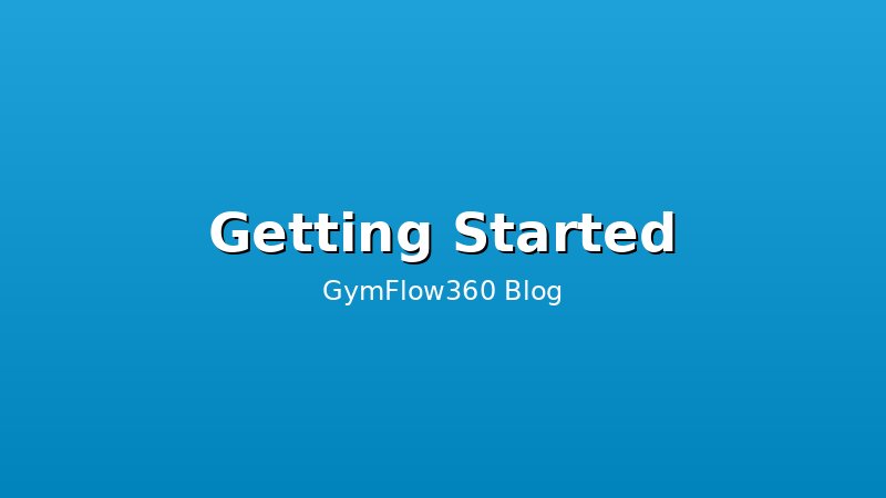 Getting Started with Gym Management Software