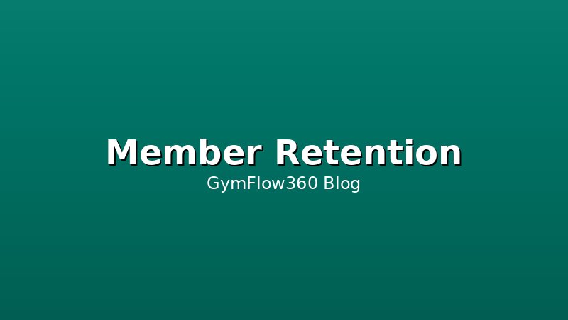5 Ways to Increase Gym Member Retention